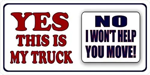 "Yes this is my truck. No I won't help you move."